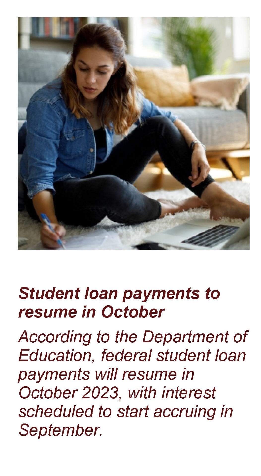 Person looking at papers and a laptop looking a bit worried. Text: Student loan payments to resume in October. According to the Department of Education, federal student loan payments will resume in October 2023, with interest schedules to start accruing in September. Article title: U.S. Supreme Court Blocks Student Loan Cancellation, Payments to Resume