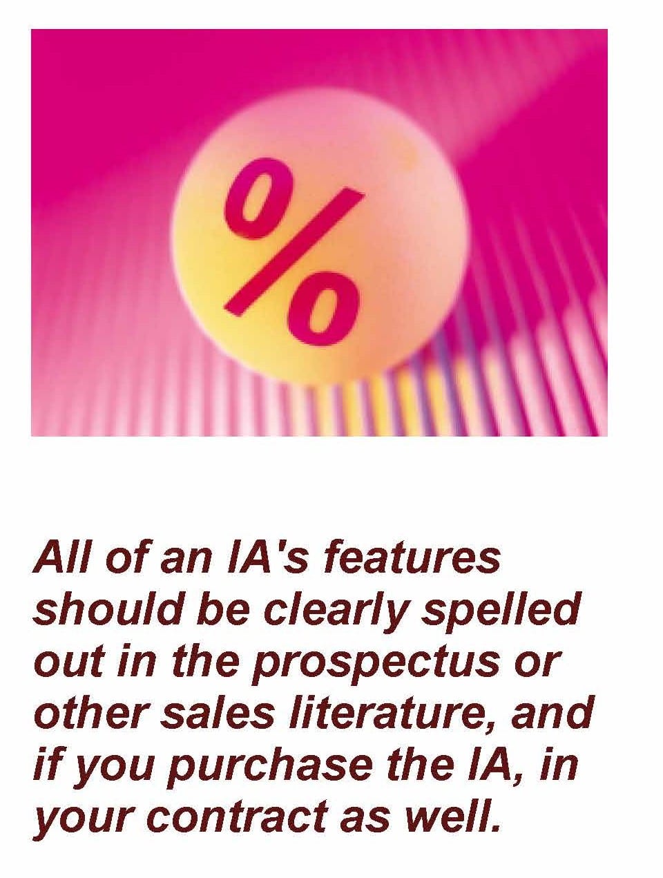 Ball with % symbol on the side of it. Text below the image: All of an IA's features should be clearly spelled out in the prospectus or other sales literature, and if you purchase the IA, in your contract as well. Article title: Understanding Indexed Annuities